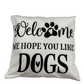 "Welcome we hope you like dogs" Throw Pillow