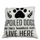 "Spoiled dogs (and their household staff) live here" Throw Pillow