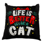 "Life is better with a cat" Throw Pillow