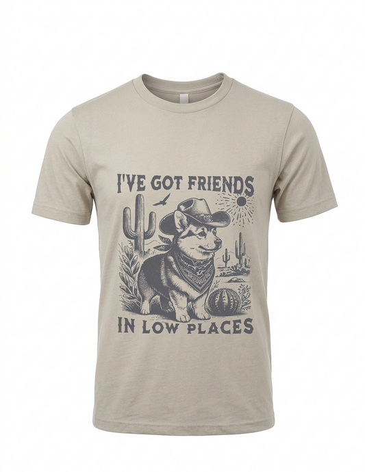 I've Got Friends in Low Places T-Shirt